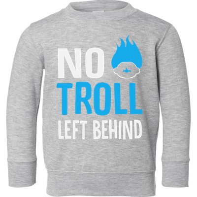 No Troll Left Behind Toddler Sweatshirt