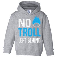 No Troll Left Behind Toddler Hoodie