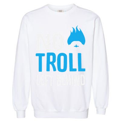 No Troll Left Behind Garment-Dyed Sweatshirt
