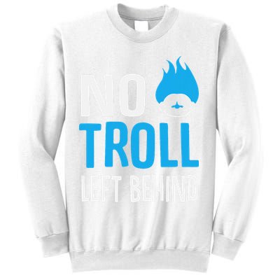 No Troll Left Behind Sweatshirt