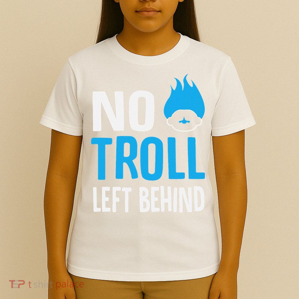 No Troll Left Behind T-Shirt