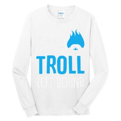 No Troll Left Behind Tall Long Sleeve T-Shirt