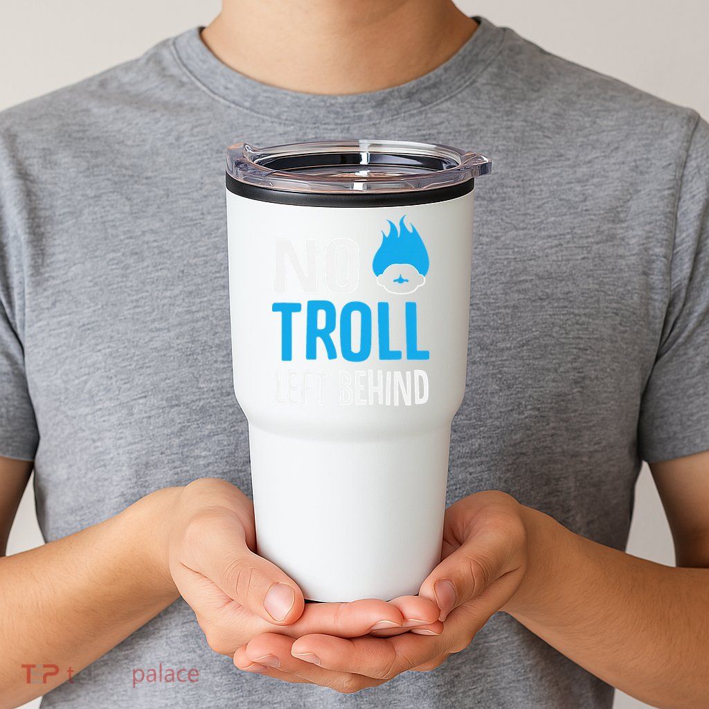 No Troll Left Behind Tumbler