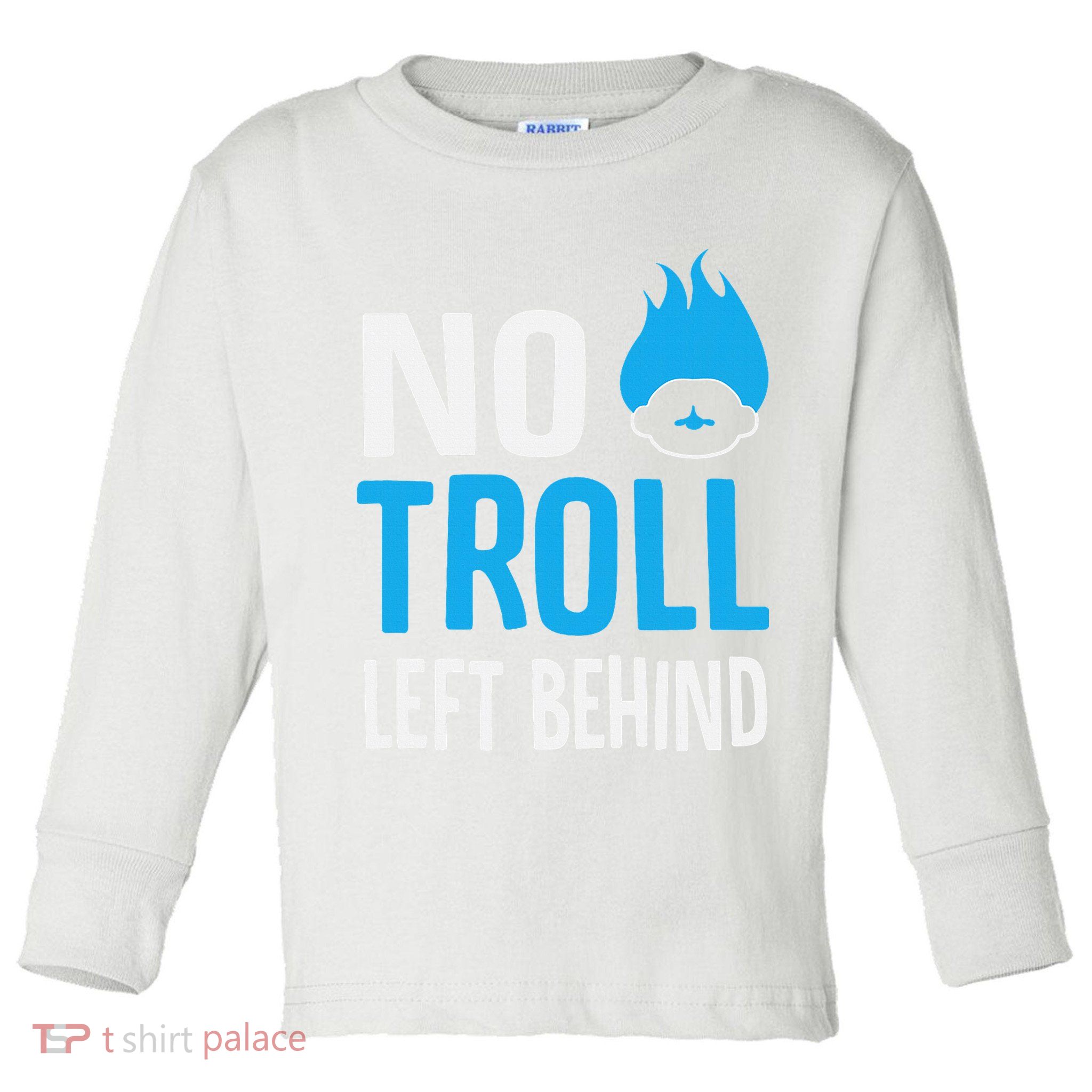 No Troll Left Behind Toddler Long Sleeve Shirt