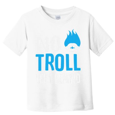 No Troll Left Behind Toddler T-Shirt