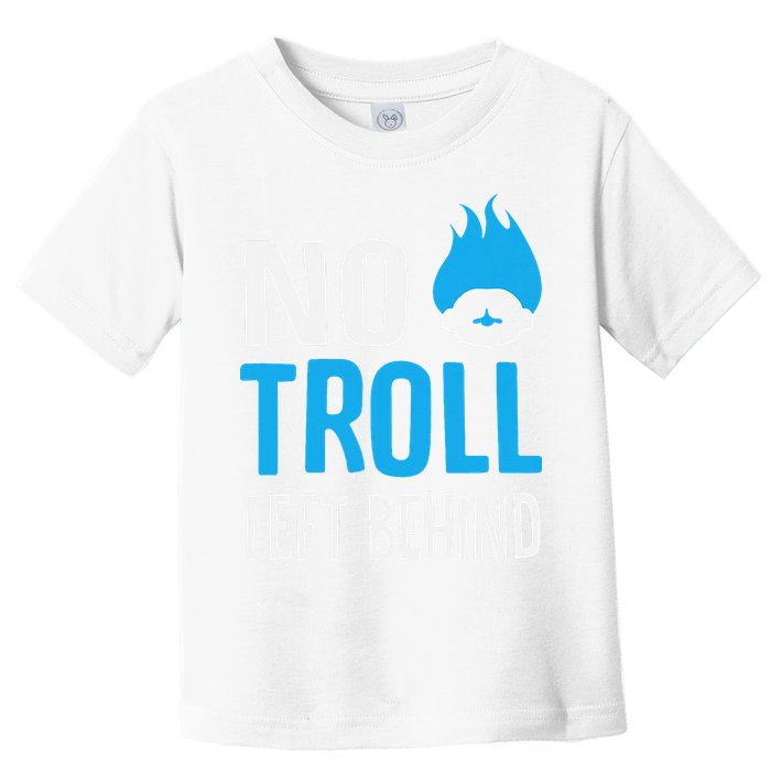 No Troll Left Behind Toddler T-Shirt