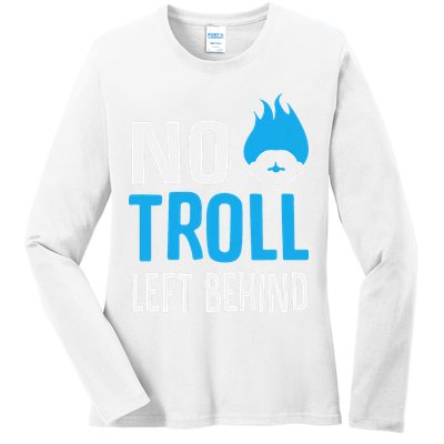 No Troll Left Behind Ladies Long Sleeve Shirt