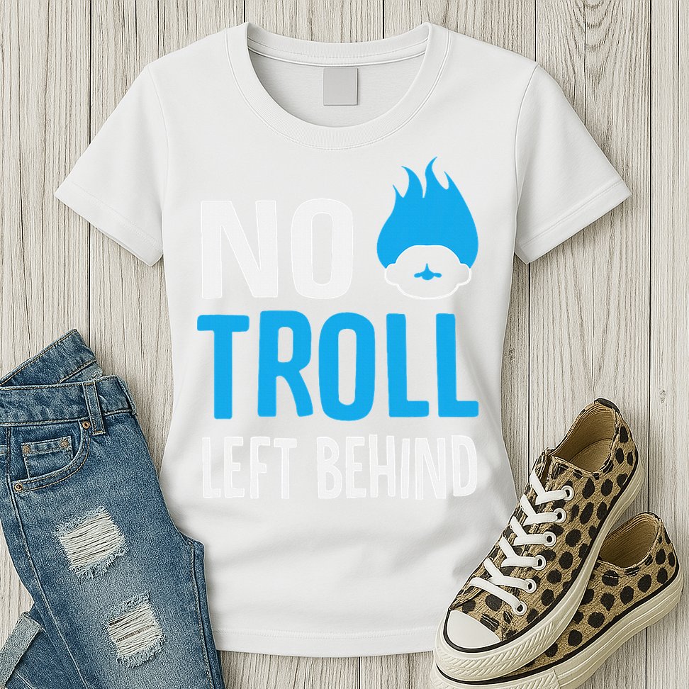 No Troll Left Behind Womens T-Shirt