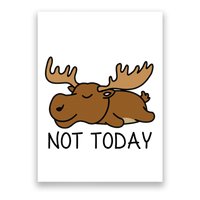 Not Today Lazy Moose Poster