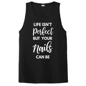 Nail Technician Life Isn't Perfect But Your Nails Can Be Cool Gift PosiCharge Competitor Tank