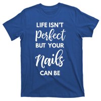 Nail Technician Life Isn't Perfect But Your Nails Can Be Cool Gift T-Shirt