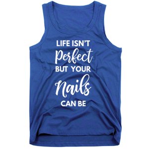 Nail Technician Life Isn't Perfect But Your Nails Can Be Cool Gift Tank Top