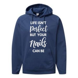 Nail Technician Life Isn't Perfect But Your Nails Can Be Cool Gift Performance Fleece Hoodie