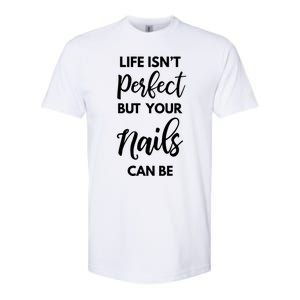 Nail Technician Life Isn't Perfect But Your Nails Can Be Cool Gift Softstyle CVC T-Shirt