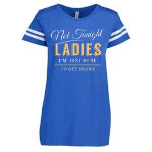 Not Tonight Ladies Im Just Here To Get Drunk Enza Ladies Jersey Football T-Shirt