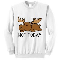 Not Today Lazy Moose Sweatshirt