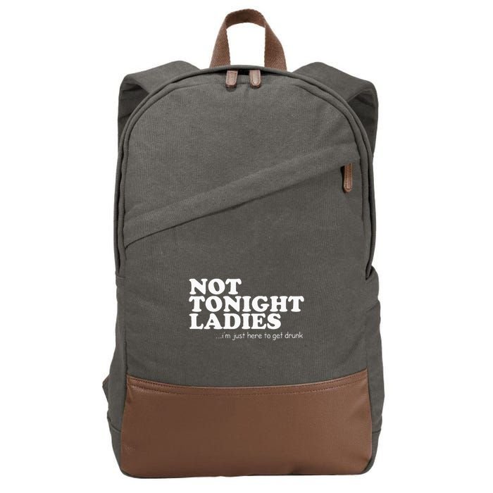 Not Tonight Ladies Im Just Here To Get Drunk Cotton Canvas Backpack