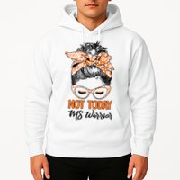 No Today Messy Bun Multiple Sclerosis Ms Awareness Multiple Sclerosis Hoodie