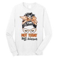 No Today Messy Bun Multiple Sclerosis Ms Awareness Multiple Sclerosis Long Sleeve Shirt