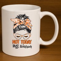 No Today Messy Bun Multiple Sclerosis Ms Awareness Multiple Sclerosis 11oz C Handle Ceramic Mug