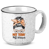 No Today Messy Bun Multiple Sclerosis Ms Awareness Multiple Sclerosis 15oz Campfire Ceramic Mug