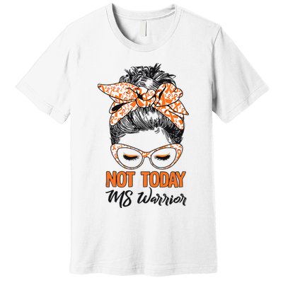 No Today Messy Bun Multiple Sclerosis Ms Awareness Multiple Sclerosis Premium T-Shirt