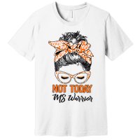 No Today Messy Bun Multiple Sclerosis Ms Awareness Multiple Sclerosis Premium T-Shirt