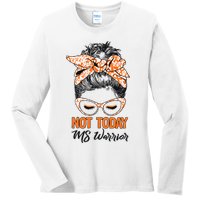 No Today Messy Bun Multiple Sclerosis Ms Awareness Multiple Sclerosis Ladies Long Sleeve Shirt
