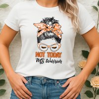 No Today Messy Bun Multiple Sclerosis Ms Awareness Multiple Sclerosis Womens T-Shirt