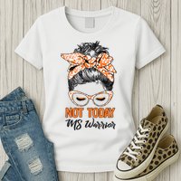 No Today Messy Bun Multiple Sclerosis Ms Awareness Multiple Sclerosis Womens T-Shirt