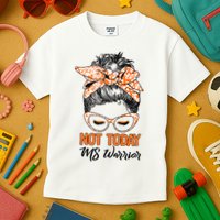 No Today Messy Bun Multiple Sclerosis Ms Awareness Multiple Sclerosis Kids T-Shirt