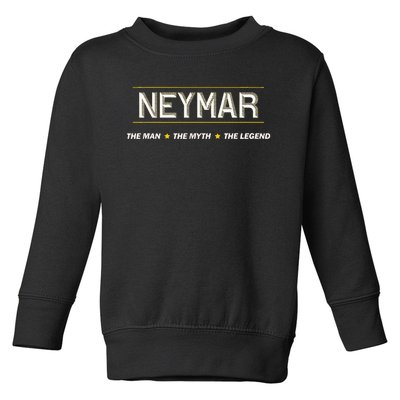 Neymar The Man The Myth The Legend Myth Legend Name Toddler Sweatshirt