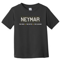 Neymar The Man The Myth The Legend Myth Legend Name Toddler T-Shirt