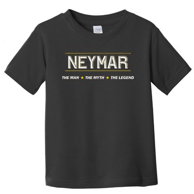 Neymar The Man The Myth The Legend Myth Legend Name Toddler T-Shirt