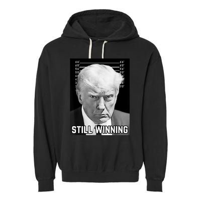 New Trump Mug Shot Still Winning Donald Trump 2024 Garment-Dyed Fleece Hoodie