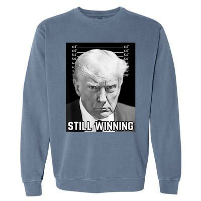 New Trump Mug Shot Still Winning Donald Trump 2024 Garment-Dyed Sweatshirt