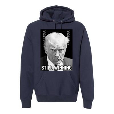 New Trump Mug Shot Still Winning Donald Trump 2024 Premium Hoodie