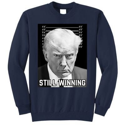 New Trump Mug Shot Still Winning Donald Trump 2024 Tall Sweatshirt