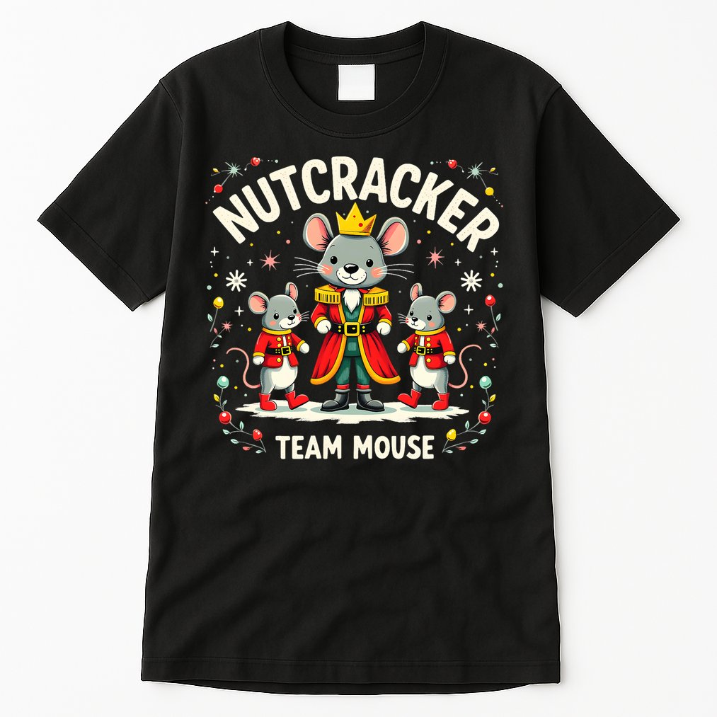 Nutcracker Team Mouse Christmas Ballet Gift Merry Christmas Tall T-Shirt