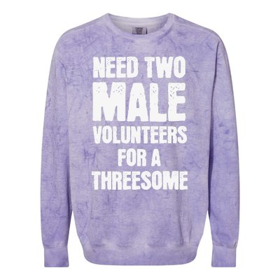 Need Two Male Volunteers For A Threesome Colorblast Crewneck Sweatshirt