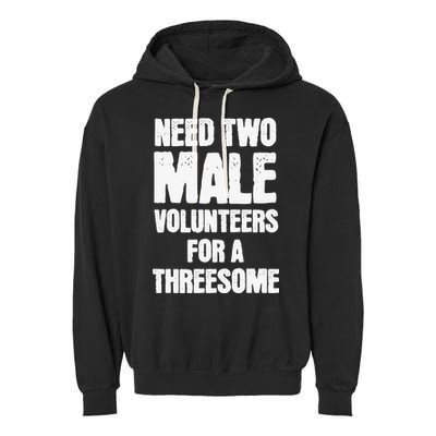 Need Two Male Volunteers For A Threesome Garment-Dyed Fleece Hoodie