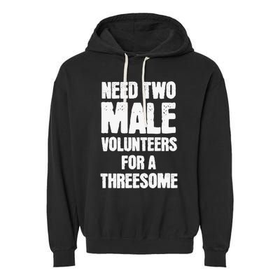 Need Two Male Volunteers For A Threesome Garment-Dyed Fleece Hoodie