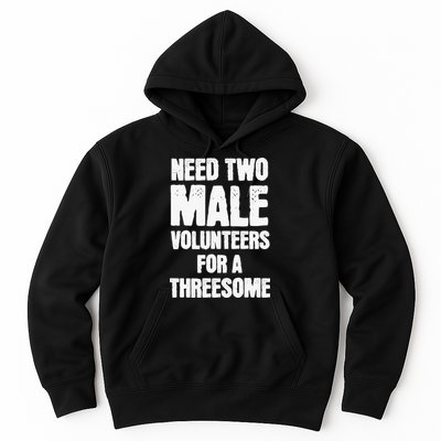 Need Two Male Volunteers For A Threesome Hoodie