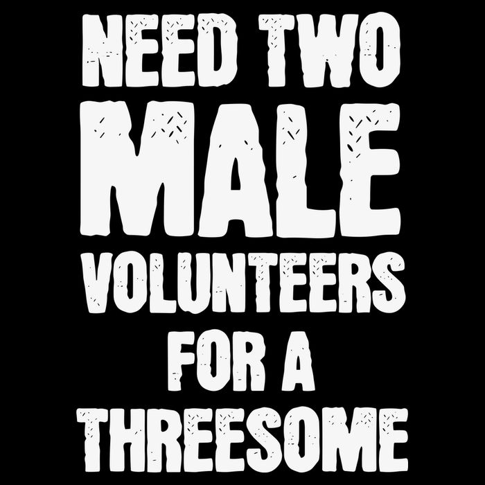 Need Two Male Volunteers For A Threesome Button