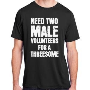 Need Two Male Volunteers For A Threesome Adult ChromaSoft Performance T-Shirt