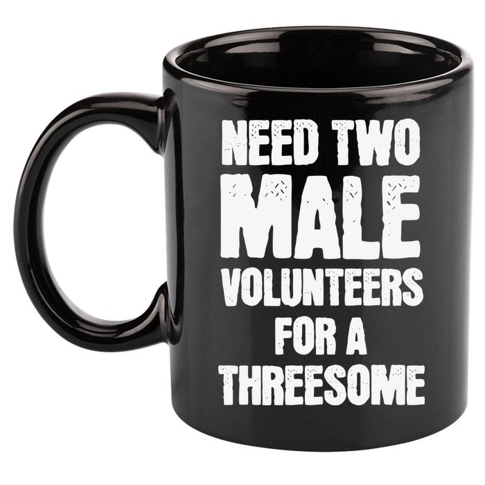 Need Two Male Volunteers For A Threesome 11oz C Handle Ceramic Mug