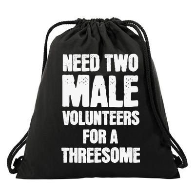 Need Two Male Volunteers For A Threesome Drawstring Bag