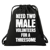 Need Two Male Volunteers For A Threesome Drawstring Bag