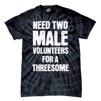 Need Two Male Volunteers For A Threesome Tie-Dye T-Shirt