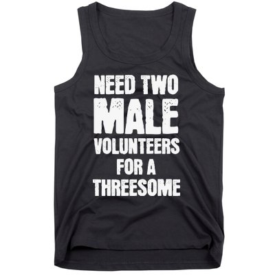 Need Two Male Volunteers For A Threesome Tank Top